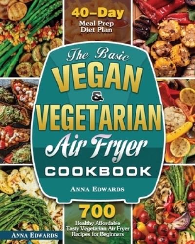Cover for Anna Edwards · The Basic Vegan &amp; Vegetarian Air Fryer Cookbook (Paperback Bog) (2020)