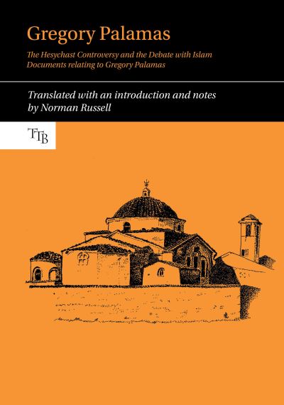 Cover for Norman Russell · Gregory Palamas: The Hesychast Controversy and the Debate with Islam - Translated Texts for Byzantinists (Paperback Book) (2022)