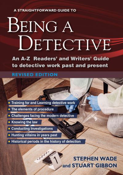 A Straightforward Guide to Being a Detective: An A-Z Readers' and Writers' Guide to Detective Work Past and Present - Stuart Gibbon - Livros - Straightforward Publishing - 9781802361476 - 23 de fevereiro de 2023