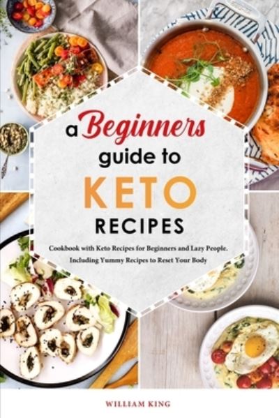 Cover for William King · A Beginners Guide to Keto Diet Recipes (Paperback Book) (2021)