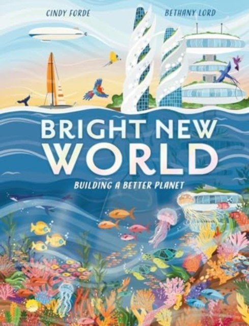Cindy Forde · Bright New World: How to make a happy planet (Paperback Book) (2024)