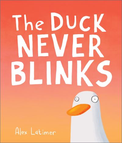 Cover for Alex Latimer · The Duck Never Blinks (Paperback Book) (2024)