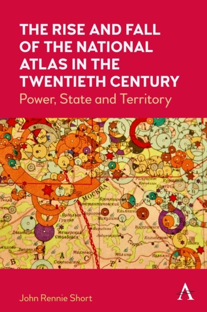 Cover for John Rennie Short · The Rise and Fall of the National Atlas in the Twentieth Century: Power, State and Territory (Pocketbok) (2024)