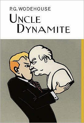 Uncle Dynamite - Everyman's Library P G WODEHOUSE - P.G. Wodehouse - Böcker - Everyman - 9781841591476 - 7 september 2006