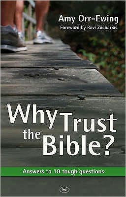 Cover for Orr-Ewing, Dr Amy (Author) · Why Trust the Bible?: Answers To 10 Tough Questions (Paperback Book) [New larger format edition] (2008)