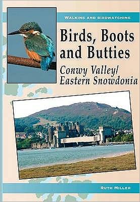 Cover for Ruth Miller · Birds, Boots and Butties: Conwy Valley / Eastern Snowdonia (Paperback Book) (2009)