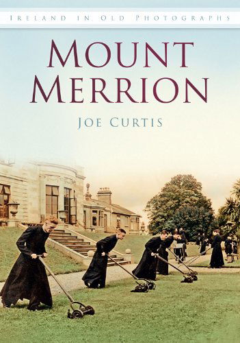 Cover for Joe Curtis · Mount Merrion: Ireland in Old Photographs (Paperback Book) (2012)