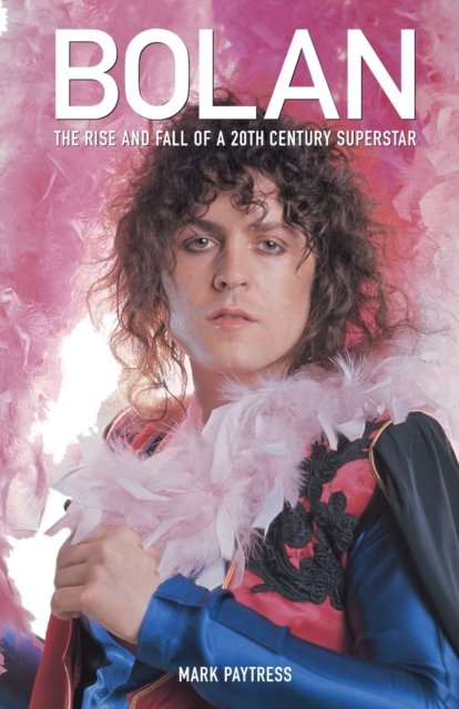 Cover for Mark Paytress · Bolan: The Rise and Fall of a 20th Century Superstar (Paperback Book) [2 Revised edition] (2020)