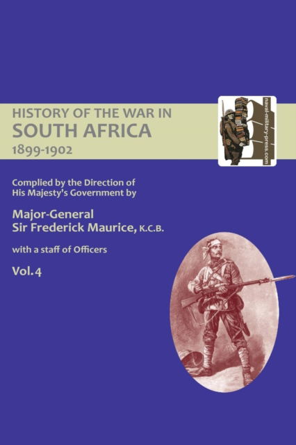 Cover for Sir Major General Frederick Maurice · OFFICIAL HISTORY OF THE WAR IN SOUTH AFRICA 1899-1902 compiled by the Direction of His Majesty's Government Volume Four (Paperback Book) (2016)