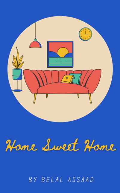 Cover for Belal Assaad · Home Sweet Home: Building Harmonious Foundations (Paperback Book) (2025)