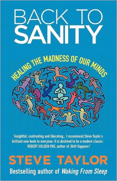 Back to Sanity: Healing the Madness of Our Minds - Steve Taylor - Libros - Hay House UK Ltd - 9781848505476 - 4 de junio de 2012