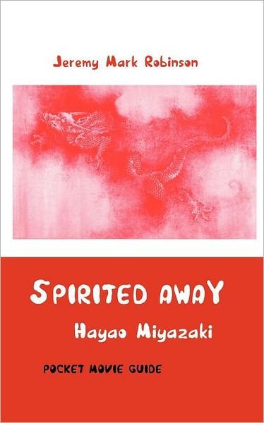 Cover for Jeremy Mark Robinson · Spirited Away: Hayao Miyazaki: Pocket Movie Guide (Paperback Bog) (2012)