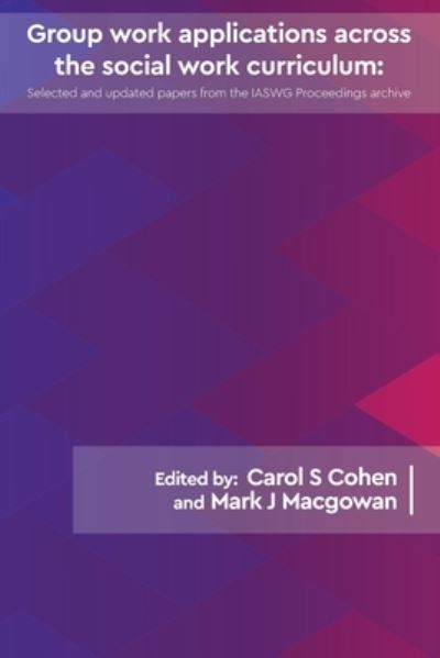 Cover for Carol S Cohen · Group work applications across the social work curriculum : Updated papers from the IAWSG Symposium Archive (Paperback Book) (2021)