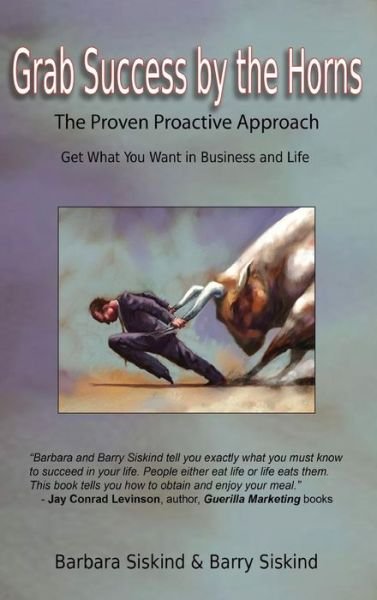 Cover for Barbara Siskind · Grab Success by the Horns - the Proven Proactive Approach (Innbunden bok) (2014)