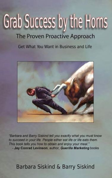 Grab Success by the Horns - the Proven Proactive Approach - Barbara Siskind - Książki - Manor House Publishing Inc. - 9781897453476 - 15 września 2014