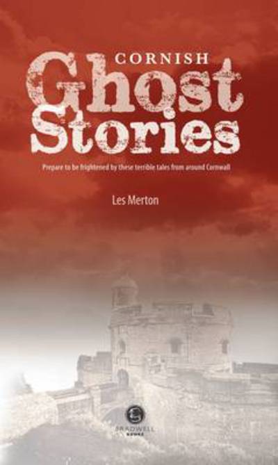 Cornish Ghost Stories: Shiver Your Way Around Cornwall - - Books - Bradwell Books - 9781902674476 - April 30, 2013