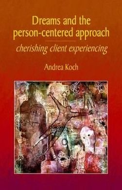 Cover for Andrea Koch · Dreams and the Person-centered Approach: Cherishing Client Experiencing (Paperback Book) (2012)