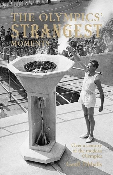 Cover for Geoff Tibballs · The Olympics' Strangest Moments: Over a Century of the Modern Olympics - Strangest (Paperback Bog) (2012)