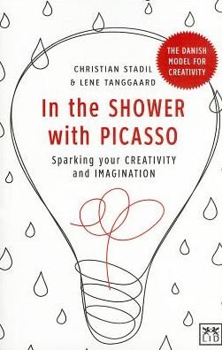 Cover for Christian Stadil · In the Shower with Picasso: Sparking Your Creativity and Imagination (Paperback Book) (2014)
