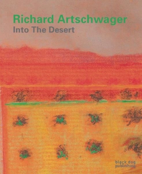 Cover for John Yau · Richard Artschwager: Into the Desert (Hardcover Book) (2015)