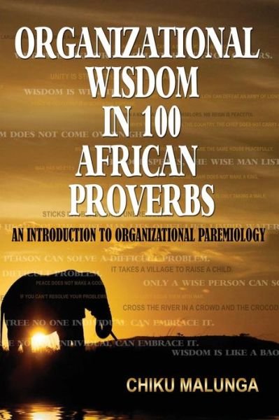 Cover for Chiku Malunga · Organizational Wisdom in 100 African Proverbs: an Introduction to Organizational Paremiology (Pocketbok) (2014)