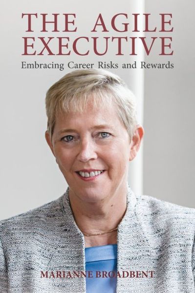 Cover for Marianne Broadbent · The Agile Executive: Embracing Career Risks and Rewards (Pocketbok) (2019)