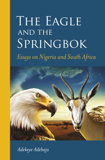 Cover for Adekeye Adebajo · The eagle and the springbok: Essays on Nigeria and South Africa (Paperback Book) (2018)