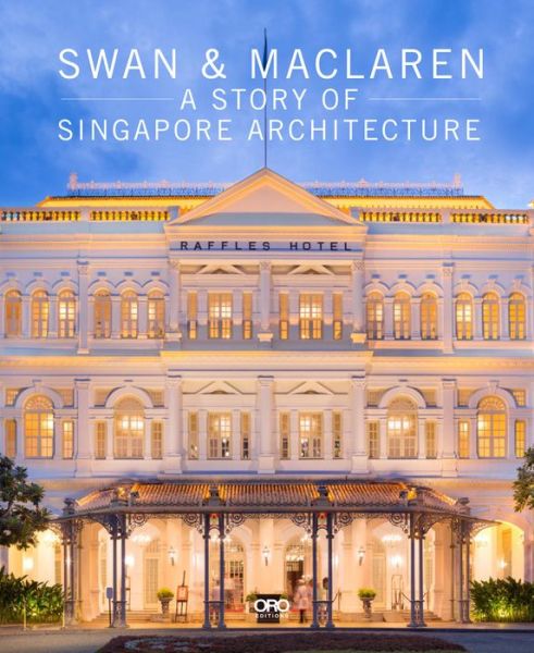 Cover for Julian Davison · Swan and Maclaren: A Story of Singapore Architecture (Hardcover Book) (2020)