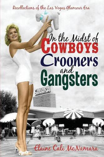 Cover for Elaine Cali McNamara · In the Midst of Cowboys Crooners and Gangsters - Recollections of the Las Vegas Glamour Era (Paperback Book) (2014)