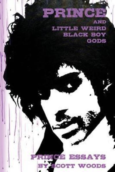 Prince and Little Weird Black Boy Gods - Scott Woods - Książki - Brick Cave Media - 9781938190476 - 6 listopada 2018