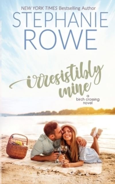 Cover for Stephanie Rowe · Irresistibly Mine (Paperback Book) (2017)
