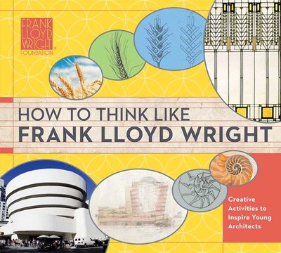 Cover for Catherine Teegarden · How to Think Like Frank Lloyd Wright: Creative Activities to Inspire Young Architects (Paperback Book) (2021)
