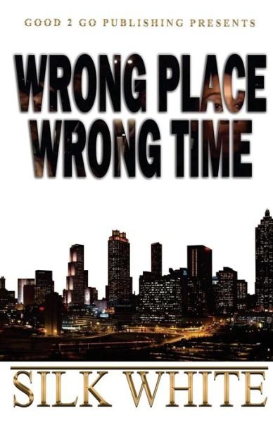 Cover for Silk White · Wrong Place, Wrong Time (Paperback Book) (2017)