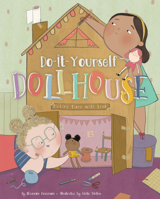 Do-It-Yourself Dollhouse: Thinking Inside and Outside the Boxes - Shannon Anderson - Books - Bucket Fillosophy - 9781945369476 - October 31, 2024