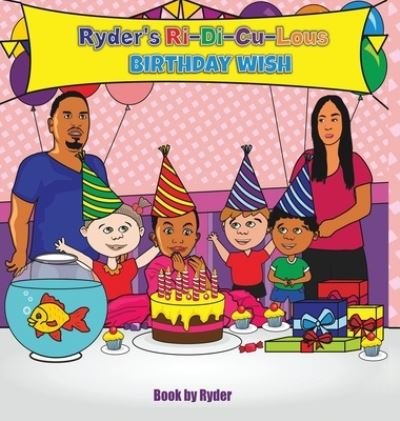 Cover for Ryder Smith · Ryder's Ri-Di-Cu-Lous Birthday Wish (Hardcover Book) (2020)
