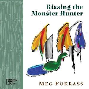 Cover for Meg Pokrass · Kissing the Monster Hunter (Book) (2023)