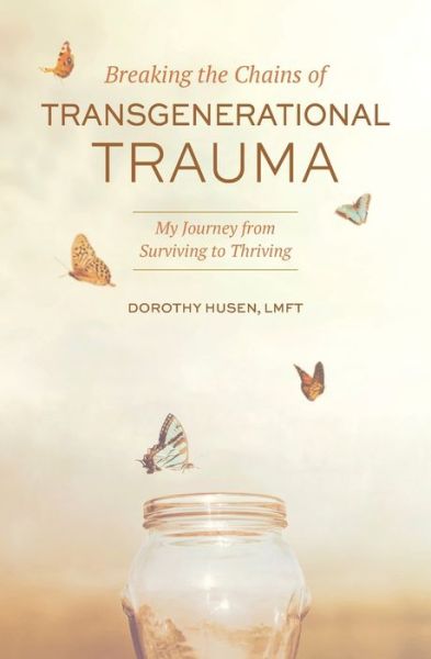 Cover for Dorothy Husen · Breaking the Chains of Transgenerational Trauma (Paperback Book) (2020)