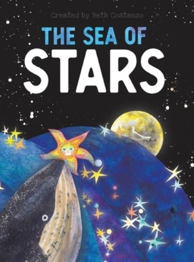 The Sea of Stars - Beth Costanzo - Books - Puppy Dogs & Ice Cream Inc - 9781953177476 - October 15, 2020