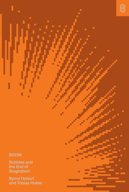 Cover for Byrne Hobart · Boom: Bubbles and the End of Stagnation (Hardcover Book) (2024)