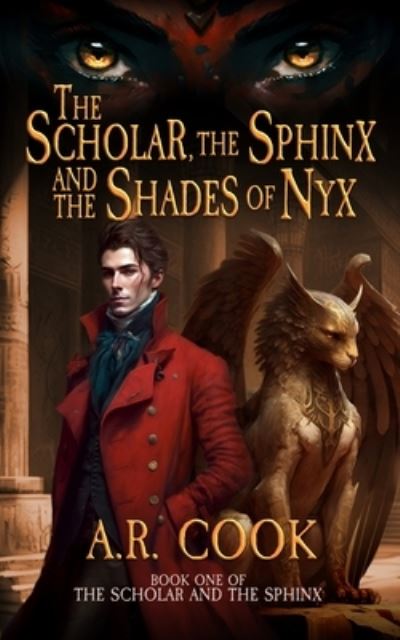 Cover for A. R. Cook · The Scholar, the Sphinx, and the Shades of Nyx (Book) (2023)