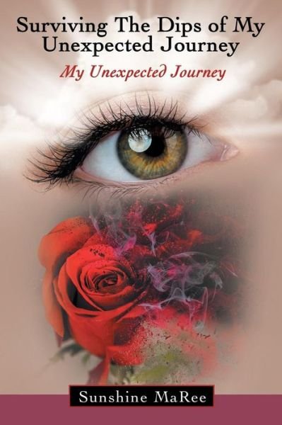 Cover for Sunshine Maree · Surviving the Dips of My Unexpected Journey: My Unexpected Journey (Paperback Book) (2019)