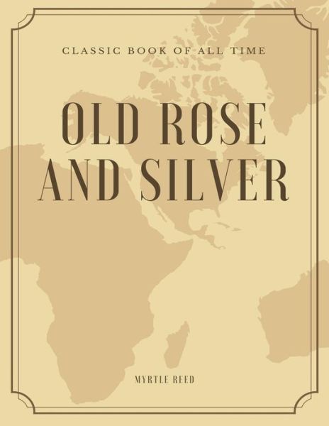 Cover for Myrtle Reed · Old Rose and Silver (Taschenbuch) (2017)