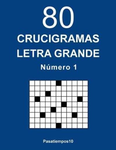 Cover for Pasatiempos10 · 80 Crucigramas Letra Grande - N. 1 (Taschenbuch) (2017)