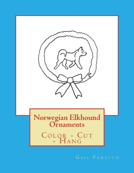 Cover for Gail Forsyth · Norwegian Elkhound Ornaments (Pocketbok) (2017)