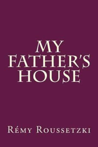 Cover for Remy J Roussetzki · My Father's House (Paperback Book) (2018)