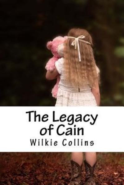 The Legacy of Cain - Wilkie Collins - Livros - Createspace Independent Publishing Platf - 9781983778476 - 12 de janeiro de 2018