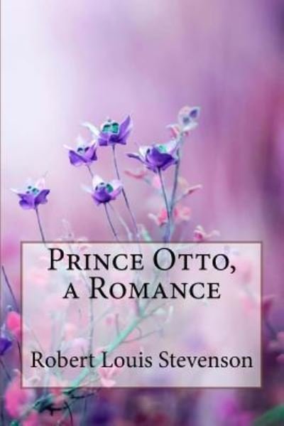 Cover for Robert Louis Stevenson · Prince Otto, a Romance Robert Louis Stevenson (Paperback Book) (2018)