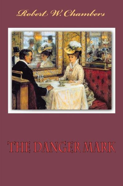 Cover for Robert William Chambers · The Danger Mark (Paperback Book) (2018)