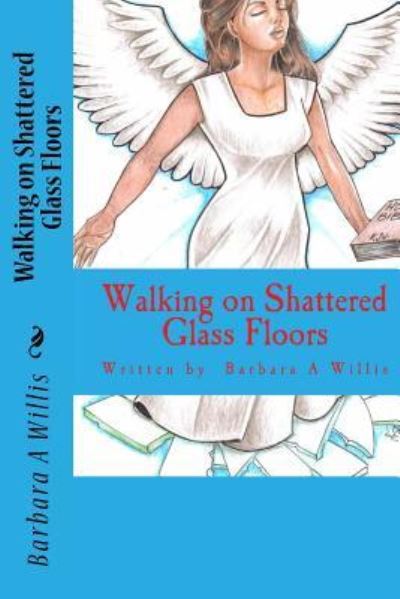 Cover for Barbara a Willis · Walking on Shattered Glass Floors (Paperback Book) (2018)