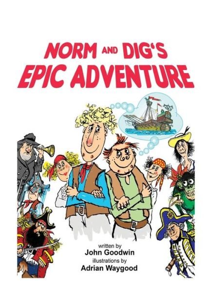 Cover for John Goodwin · Norm &amp; Dig's Epic Adventure (Paperback Bog) (2018)